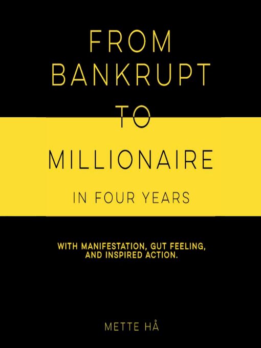 Title details for From Bankrupt to Millionaire in Four Years with Manifestation, Gut Feeling, and Inspired Action by Mette Hå - Wait list